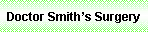 Text Box: Doctor Smith�s Surgery